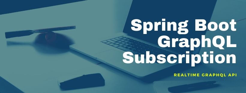 Spring Boot GraphQL Subscription Realtime API